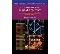 Robert Fitzgera The Rise of the Global Company: Multinationals and t (Tascabile)