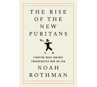 Noah Rothman The Rise of the New Puritans (Copertina rigida)