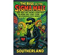 The Rise of the Sigma Male: Why Men Are Taking a Hard Pass on Dating and Long-Term Relationships with Women