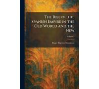 The Rise of the Spanish Empire in the Old World and the New