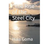 “The Rise of the Steel City