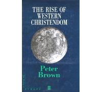 The Rise of Western Christendom: Triumph and Diversity Ad 200-1000 (Making of Europe) by Peter Brown (1996-03-01)