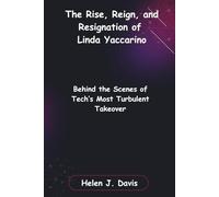 The Rise, Reign, and Resignation of Linda Yaccarino: Behind the Scenes of Tech’s Most Turbulent Takeover