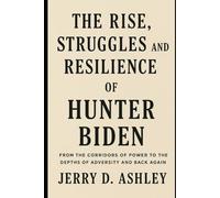 The Rise, Struggles, and Resilience of Hunter Biden