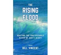The Rising Flood: Hosting the Unstoppable River of God's Glory