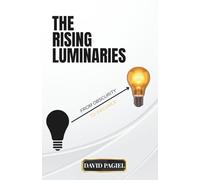 THE RISING LUMINARIES: From Obscurity To Influence