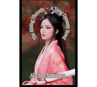 The Rising Phoenix - a Tang Dynasty Novel