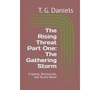 The Rising Threat Part One: The Gathering Storm: A Spooks, Bureaucrats, and Tyrants Novel