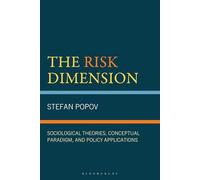 The Risk Dimension: Sociological Theories, Conceptual Paradigm, and Policy Applications