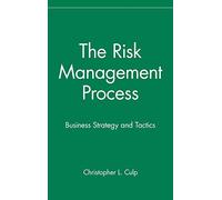 The Risk Management Process: Business Strategy and Tactics