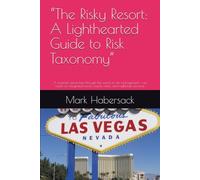“The Risky Resort: A Lighthearted Guide to Risk Taxonomy”: A comedic adventure through the world of risk management - set inside an integrated resort, casino, hotel, and nightclub universe.