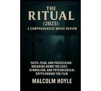 The Ritual (2025): A Comprehensive Movie Review: Faith, Fear, and Possession: Breaking Down the Cast, Symbolism, and Psychological Depth Behind the Film