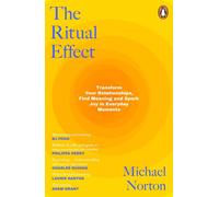 The Ritual Effect: Transform Your Relationships - Norton Michael