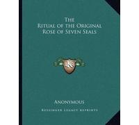 The Ritual of the Original Rose of Seven Seals (Tascabile)