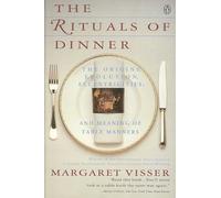 The Rituals of Dinner: Visser, Margaret
