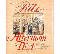 The Ritz London Book Of Afternoon Tea: The Art and Pleasures of Taking Tea