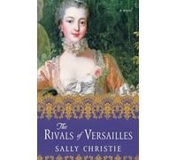 Sally Christie The Rivals of Versailles (Tascabile)
