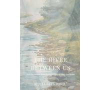 The River Between Us: Reflections on the Patterns We Inherit