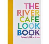 The river cafe look book. Recipes for kids of all ages - Rogers Ruth
