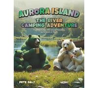 THE RIVER CAMPING ADVENTURE: A gentle journey into nature, friendship, and a touch of magic