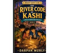 The River Code of Kashi: A Bharat Quest Club Adventure: 4