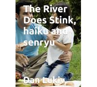 The River Does Stink, haiku and senryu