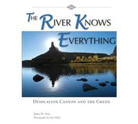 The River Knows Everything: Desolation Canyon and the Green