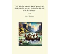The River Motor Boat Boys on the Rio Grande: In Defense of the Rambler