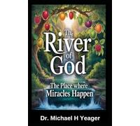 THE RIVER OF GOD: The Place Where Miracles Happen