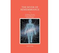 The river of remembrance: On Memory, Meaning, and the Architecture of Artificial Thought: 1
