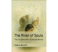 The River of Souls: The Invisible Path of Eternal Bonds