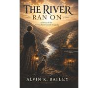 THE RIVER RAN ON: A STORY OF THE HAWKS NEST TUNNEL TRAGEDY