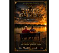The River Remembers: Volume III: “The Places the River Remembers”