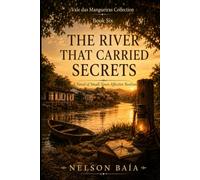THE RIVER THAT CARRIED SECRETS: A Novel of Small-Town Affective Realism