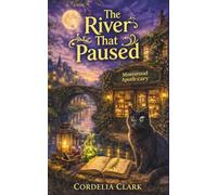 The River That Paused: A Mosswood Apothecary Mystery