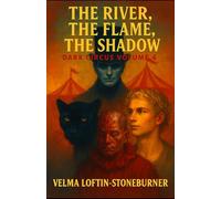 The River, The Flame, The Shadow: Dark Circus Volume 4