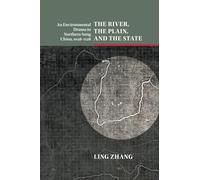The River, the Plain, and the State: An Environmental Drama in Northern Song China, 1048-1128