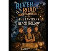 The River & The Road Chronicles: Book 2: The Lanterns of Black Hollow
