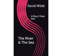 The River & The Sea: A Play in Three Acts