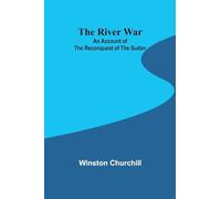 The River War: An Account of the Reconquest of the Sudan