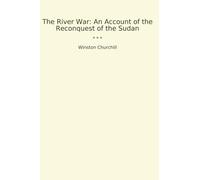 The River War: An Account of the Reconquest of the Sudan