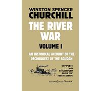 The River War Volume 1: An Historical Account of the Reconquest of the Soudan