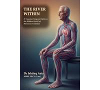 The River Within: A Vascular Surgeon Explores the Hidden World of Human Circulation