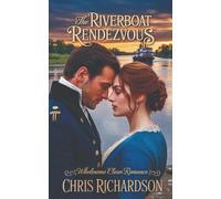 The Riverboat Rendezvous: Wholesome Clean Romance