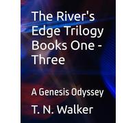 The River's Edge Trilogy Books One - Three: A Genesis Odyssey