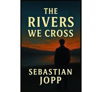 The Rivers We Cross