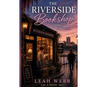 The riverside bookshop: Some stories don’t end. They wait to be written.