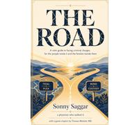 The Road: A Calm Guide to Facing Criminal Charges, for the People Inside It and the Families Beside Them