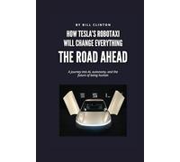 THE ROAD AHEAD: HOW TESLA'S ROBOTAXI WILL CHANGE EVERYTHING
