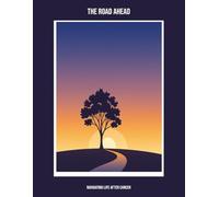 The Road Ahead: Navigating Life After Cancer